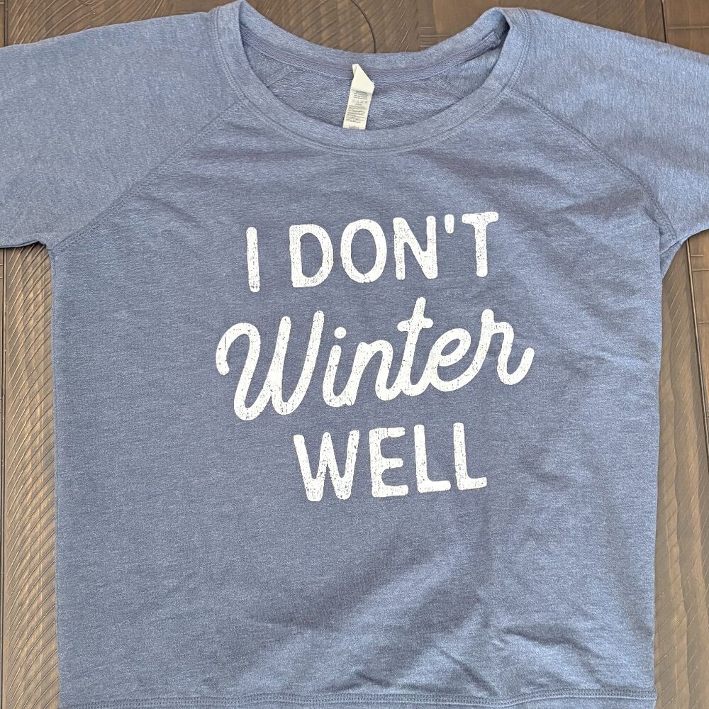 Women's - Instant Message - I Dont Winter Well Lightweight French Terry Wide Nec